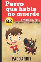 Boekomslag: Een jongen met een botje en een hond, met de titel 'Perro que habla no muerde B2 Spanish Novels'.
