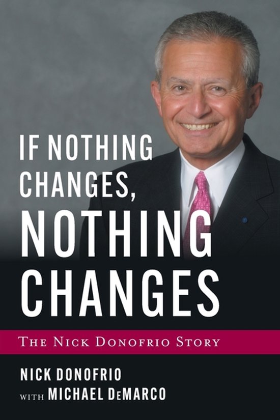 Boekomslag met een lachende man in pak, met de tekst 'IF NOTHING CHANGES, NOTHING CHANGES, THE NICK DONOFRIO STORY'.