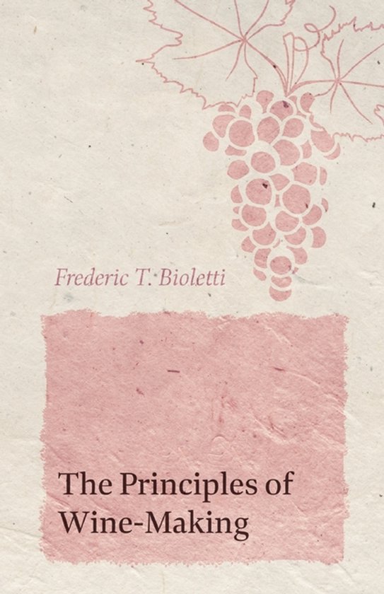Boekomslag van 'The Principles of Wine-Making' door Frederic T. Bioletti, met een roze druiventros en wijngaarddecoratie.