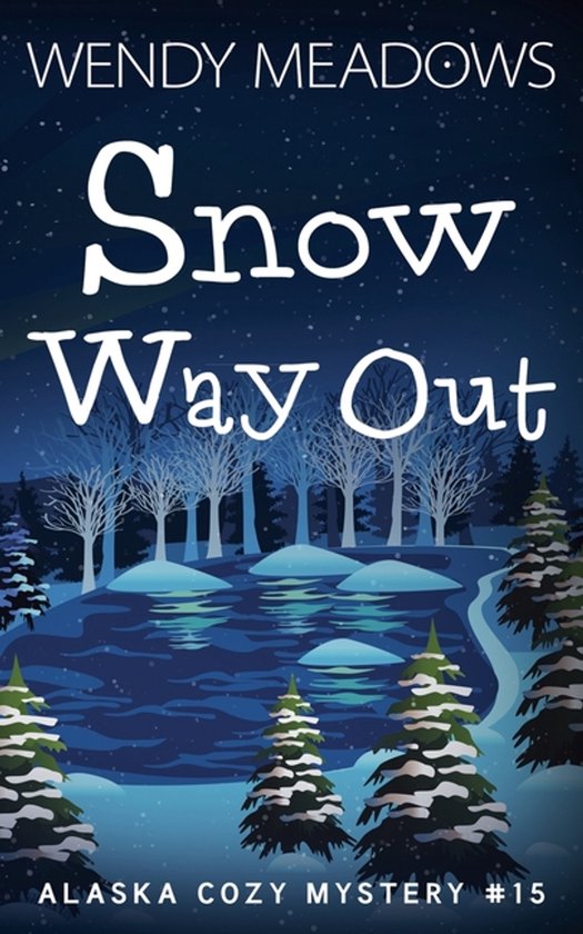 Alaska Cozy Mystery- Snow Way Out - cover