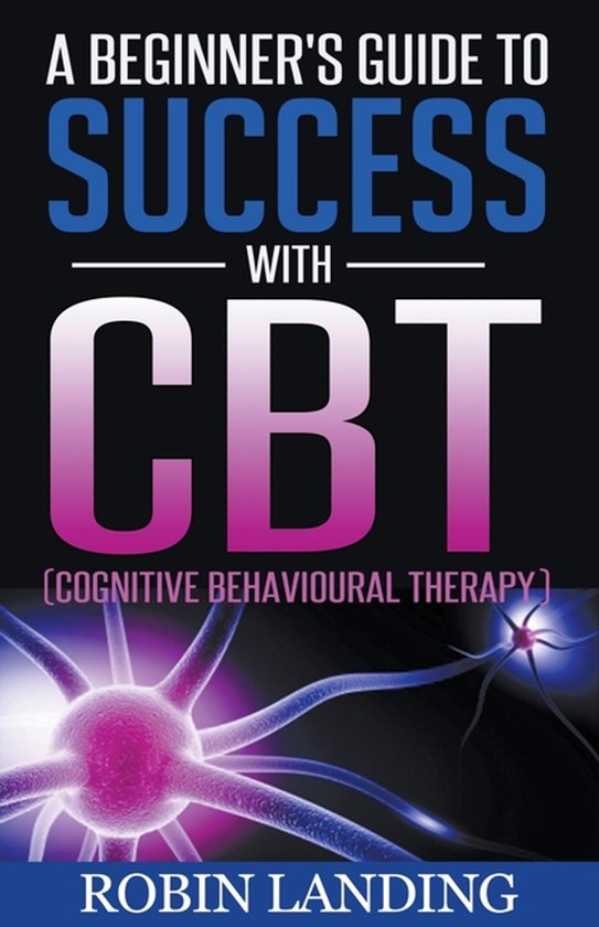 Self Improvement Now-A Beginner's Guide To Success With CBT  ... - cover