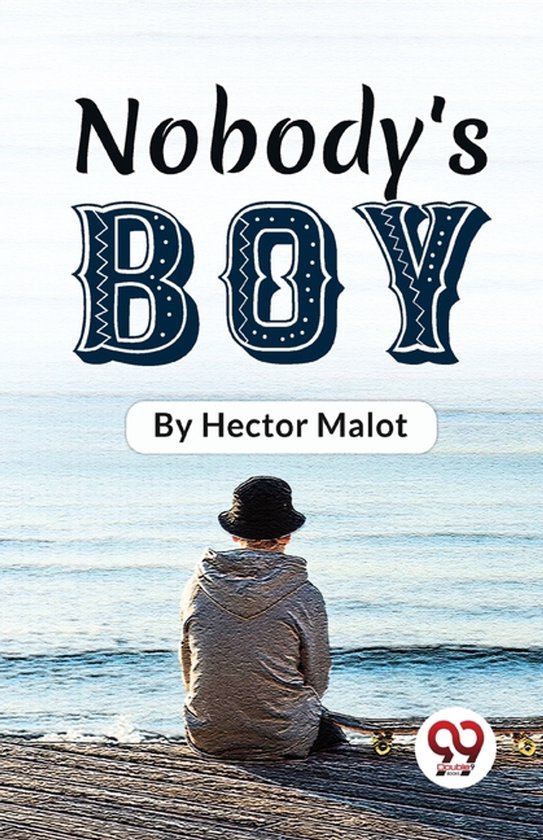 Couverture du livre 'Nobody's Boy' par Hector Malot, montrant une personne assise sur une jetée en bord de mer.