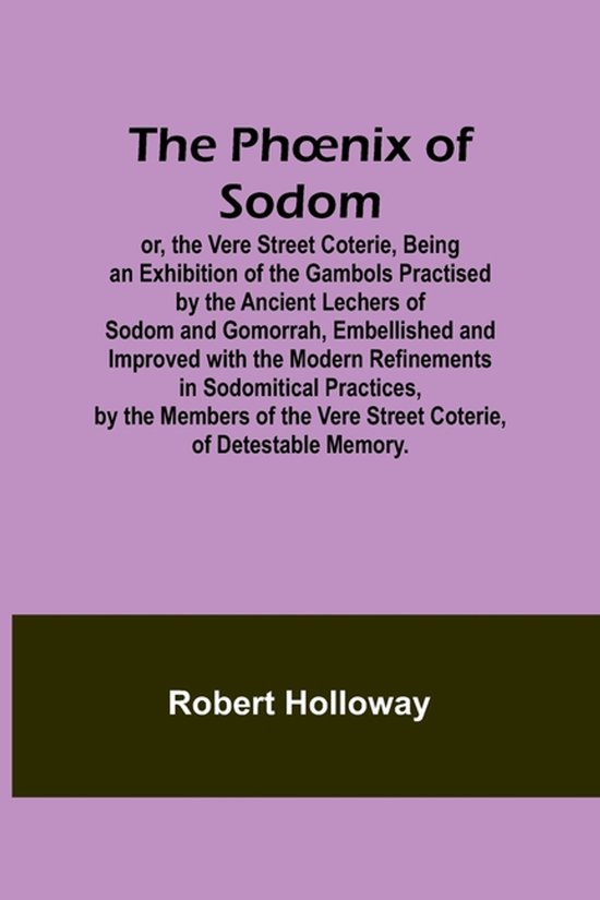 The Phoenix of Sodom; or, the Vere Street Coterie, Being an  ... - cover