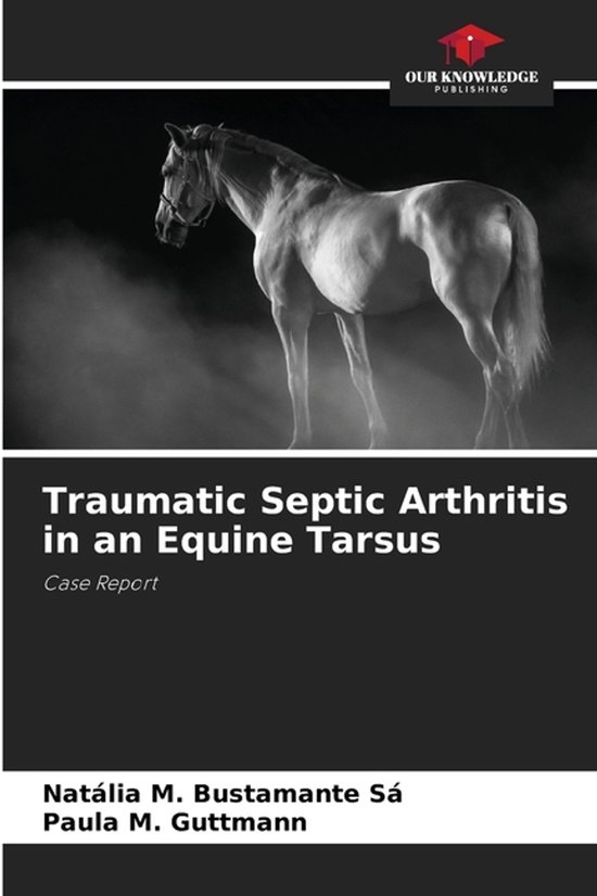 Traumatic Septic Arthritis in an Equine Tarsus - cover