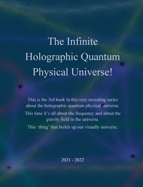 The Infinite Holographic Quantum Physical Universe!