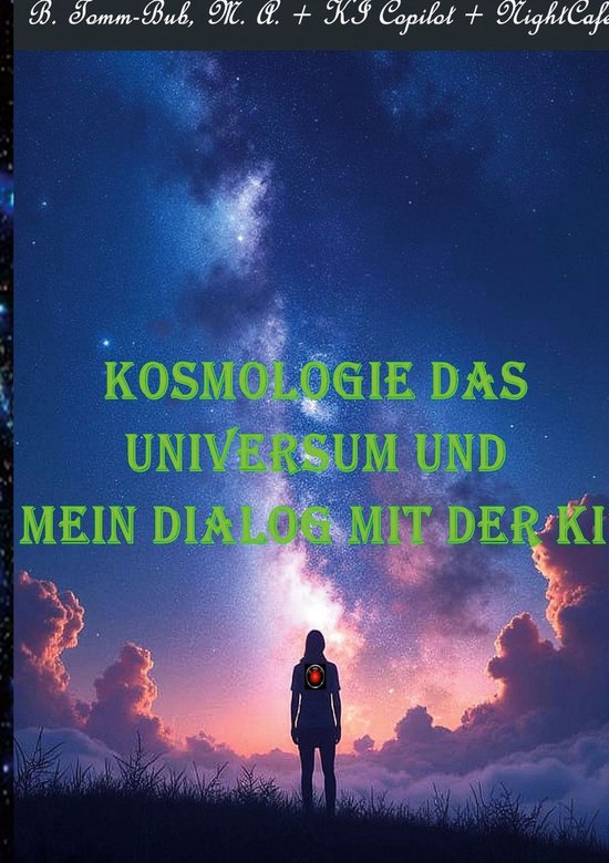 Kosmologie das Universum und mein Dialog mit der KI! - cover