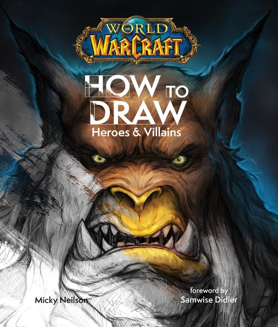 World of Warcraft: How To Draw Heroes & Villains - cover