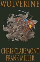 Wolverine By Claremont & Miller