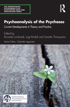 The International Psychoanalytical Association Psychoanalytic Ideas and Applications Series - Psychoanalysis of the Psychoses
