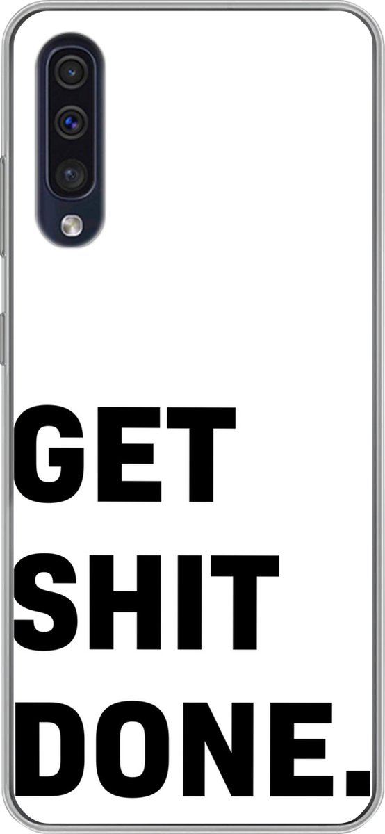 Telefoonhoesje Geschikt voor Samsung Galaxy A30s hoesje - Spreuken - Get shit done - Quotes - Siliconen Telefoonhoesje Telefoonhoesje