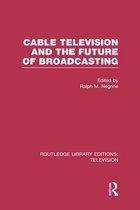 Cable Television and the Future of Broadcasting