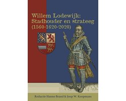 Willem Lodewijk: stadhouder en strateeg (1560-1620-2020)