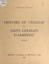 Histoire du château de Saint-Germain d'Ambérieu (Bugey)