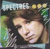 Spectres - Provincial Wake (7" Vinyl Single)