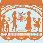 Elizabeth & Suni Paz Mitchell - Tu Eres Mi Flor. Songs For Children En Espanol (CD)