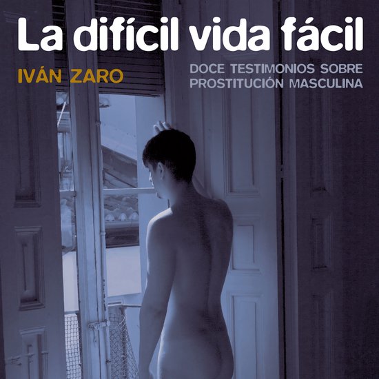 La difícil vida fácil. Doce testimonios sobre prostitució ... - cover