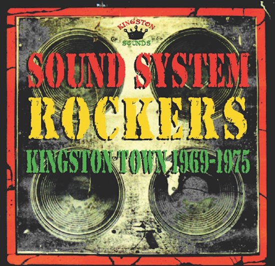 LP hoes met de titel "SOUND SYSTEM ROCKERS KINGSTON TOWN 1969-1975" op een afbeelding van vier luidsprekers.