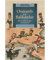 Osmanlı ve Balkanlar   Bir Tarihyazımı Tartışması