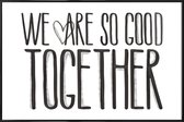 JUNIQE - Poster in kunststof lijst We Are So Good Together -30x45 /Wit