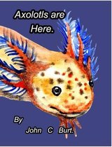 Axolotls are Here.