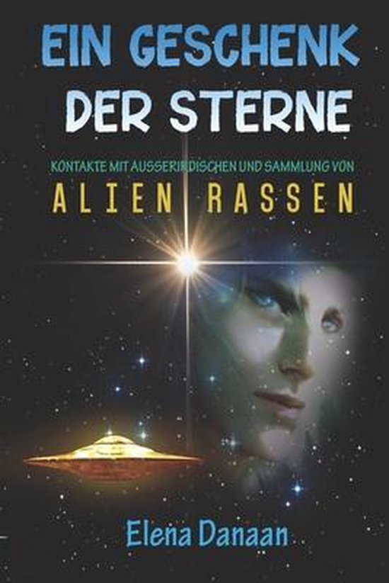 Boekcover met de titel "EIN GESCHENK DER STERNE". Close-up van een aliengezicht, een vliegende schotel en sterren.