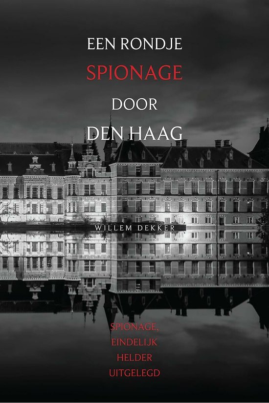 Een rondje spionage door Den Haag - Spionage, eindelijk helder uitgelegd