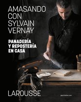 LAROUSSE - Libros Ilustrados/ Prácticos - Gastronomía - Amasando con Sylvain Vernay. Panadería y repostería en casa