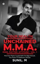 Your Health Unchained M.M.A. Mind Matter Attitude