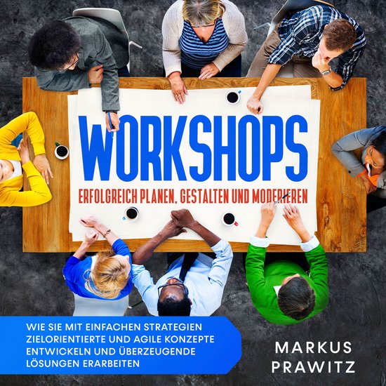 Workshops erfolgreich planen, gestalten und moderieren: Wie  ... - cover