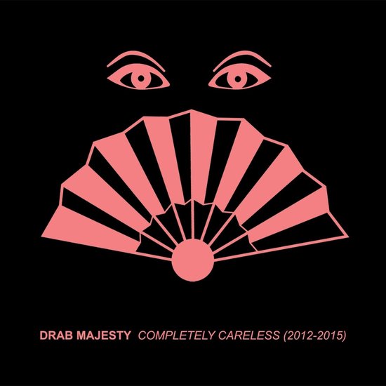 Drab Majesty - Completely Careless (2012-2015) (CD)