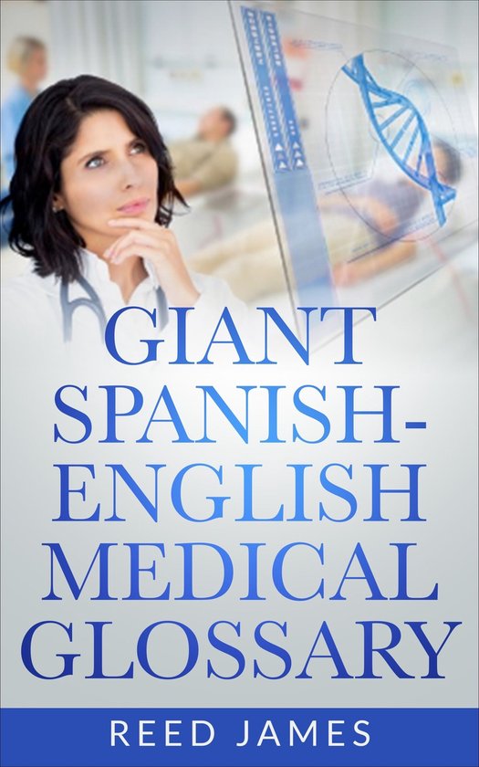 Giant SpanishEnglish Medical Glossary (ebook), Reed James