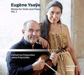 Demetrius Polyzoides & Janna - Eugène Ysaÿe: Works For Violin And Piano Vol. 1 (2 CD)