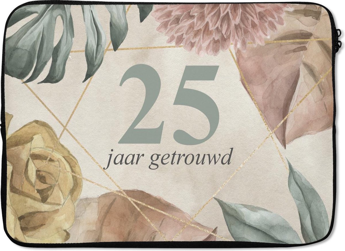 Laptophoes 13 inch - Trouwen - 25 jaar getrouwd- Spreuken - Quotes - Laptop sleeve - Binnenmaat 32x22,5 cm - Zwarte achterkant