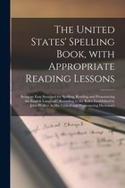 The United States' Spelling Book, With Appropriate Reading Lessons