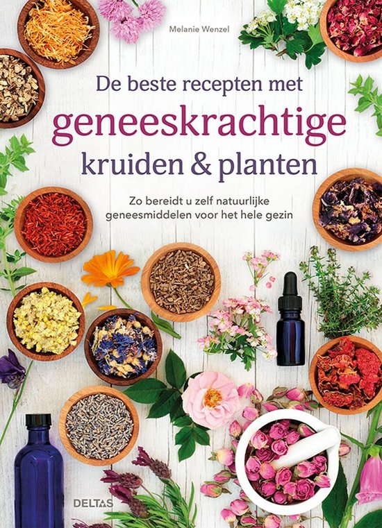 De beste recepten met geneeskrachtige kruiden & planten De beste recepten met geneeskrachtige kruiden & planten