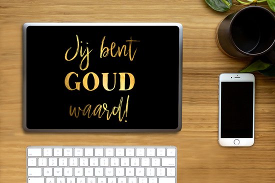 Laptop sticker - 13.3 inch - Spreuken - Jij bent goud waard - Quotes - 31x22,5cm - Laptopstickers - Laptop skin - Cover