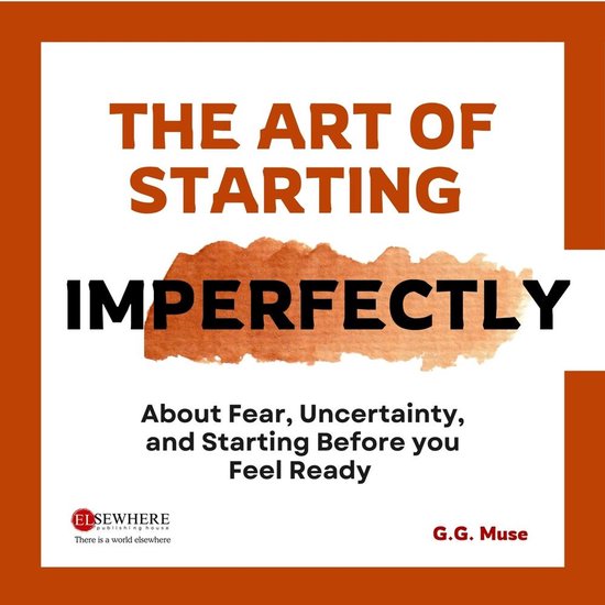 The Art Of Starting Imperfectly