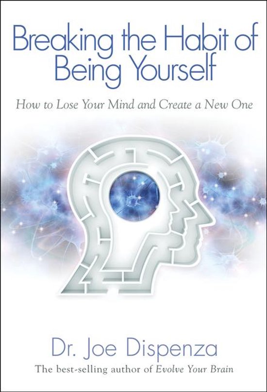 Boek 'Breaking the Habit of Being Yourself' door Dr. Joe Dispenza, met een labyrint in een hoofd.