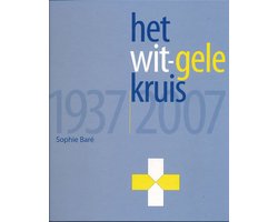 Het Wit-Gele Kruis 1937-2007