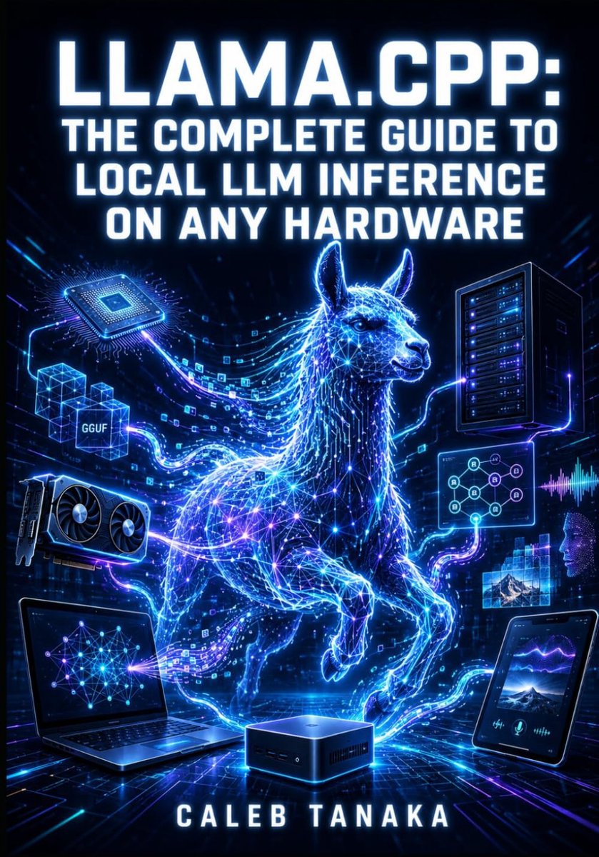 LLAMA.CPP: THE COMPLETE GUIDE TO LOCAL LLM INFERENCE ON ANY HARDWARE: Quantize GGUF Models, Configure CPU and GPU - ShopVlot