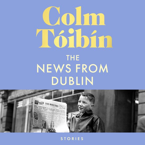 Een jongen in een bruine jas houdt de krant 'The Irish Times' vast. De tekst op de omslag luidt 'Colm Tóibín THE NEWS FROM DUBLIN'.