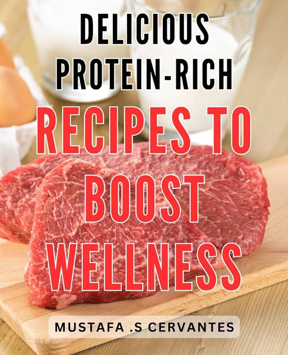 Wellness: Nourish Your Body with Scrumptious Protein-Packed Meals to Enhance Overall Wellbeing