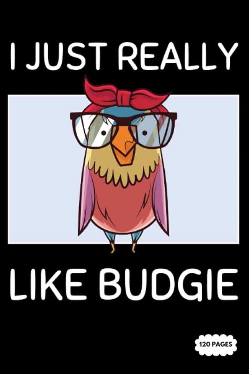 Budgie I Just Really Like Budgie | College Ruled Lined Pages