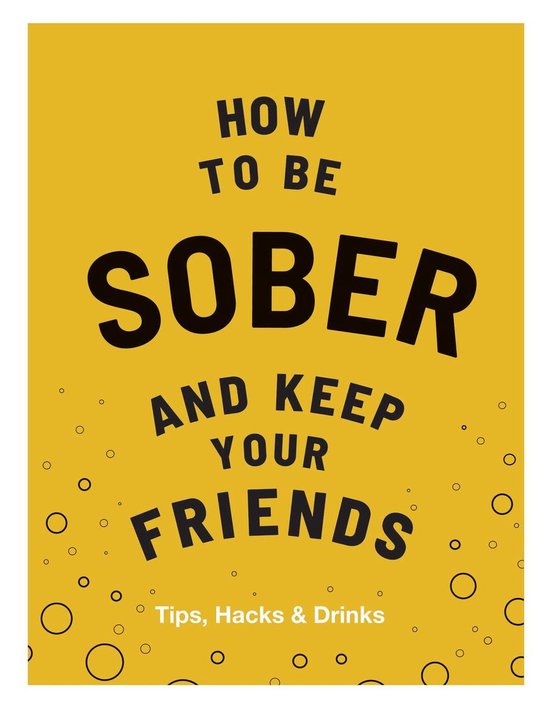Keep Your Friends - How to be Sober and Keep Your Friends - cover