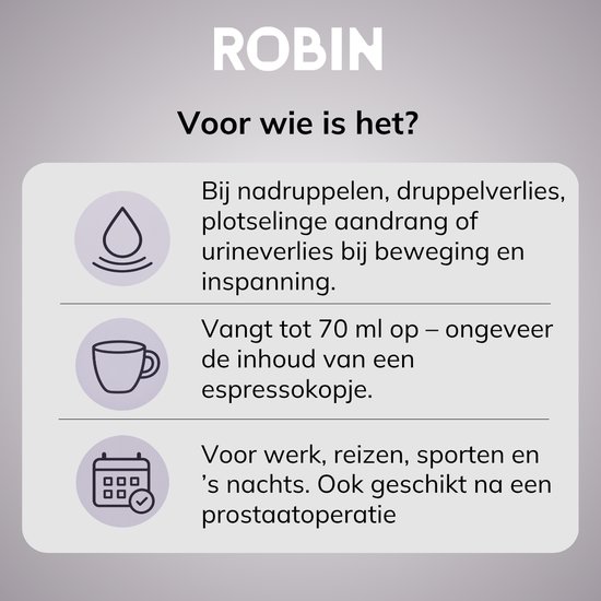 Robin boxershorts zijn geschikt bij nadruppelen, druppelverlies, plotselinge aandrang, urineverlies bij beweging. Vangen tot 70 ml op. Voor werk, reizen, sporten, 's nachts en na prostaatoperatie.