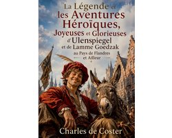La Légende et les Aventures Héroïques, Joyeuses et Glorieuses d'Ulenspiegel et de Lamme Goedzak au Pays de Flandres et Ailleurs