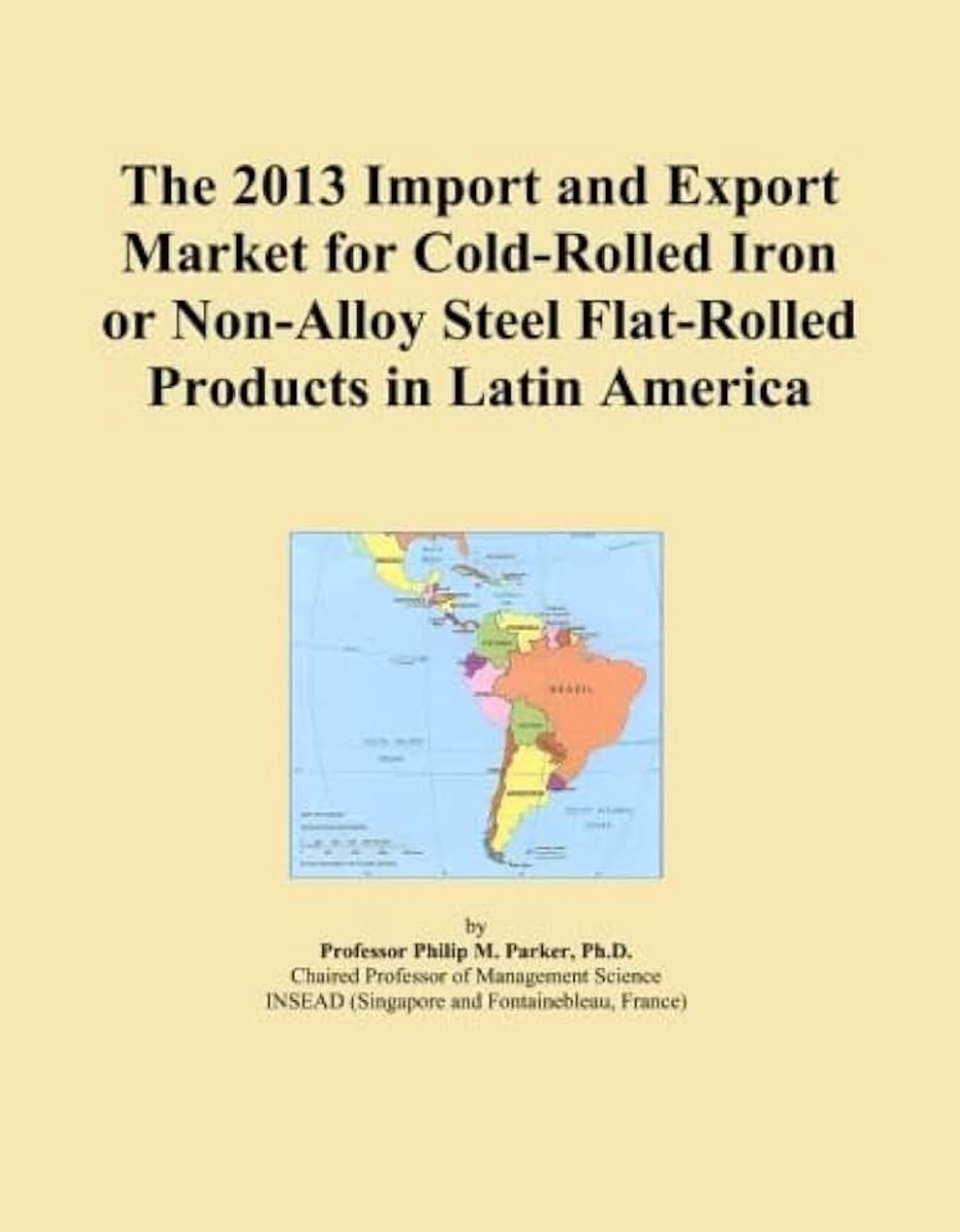 2013 Import and Export Market for Cold-Rolled Iron or Non-Alloy Steel Flat-Rolled Products in Latin America