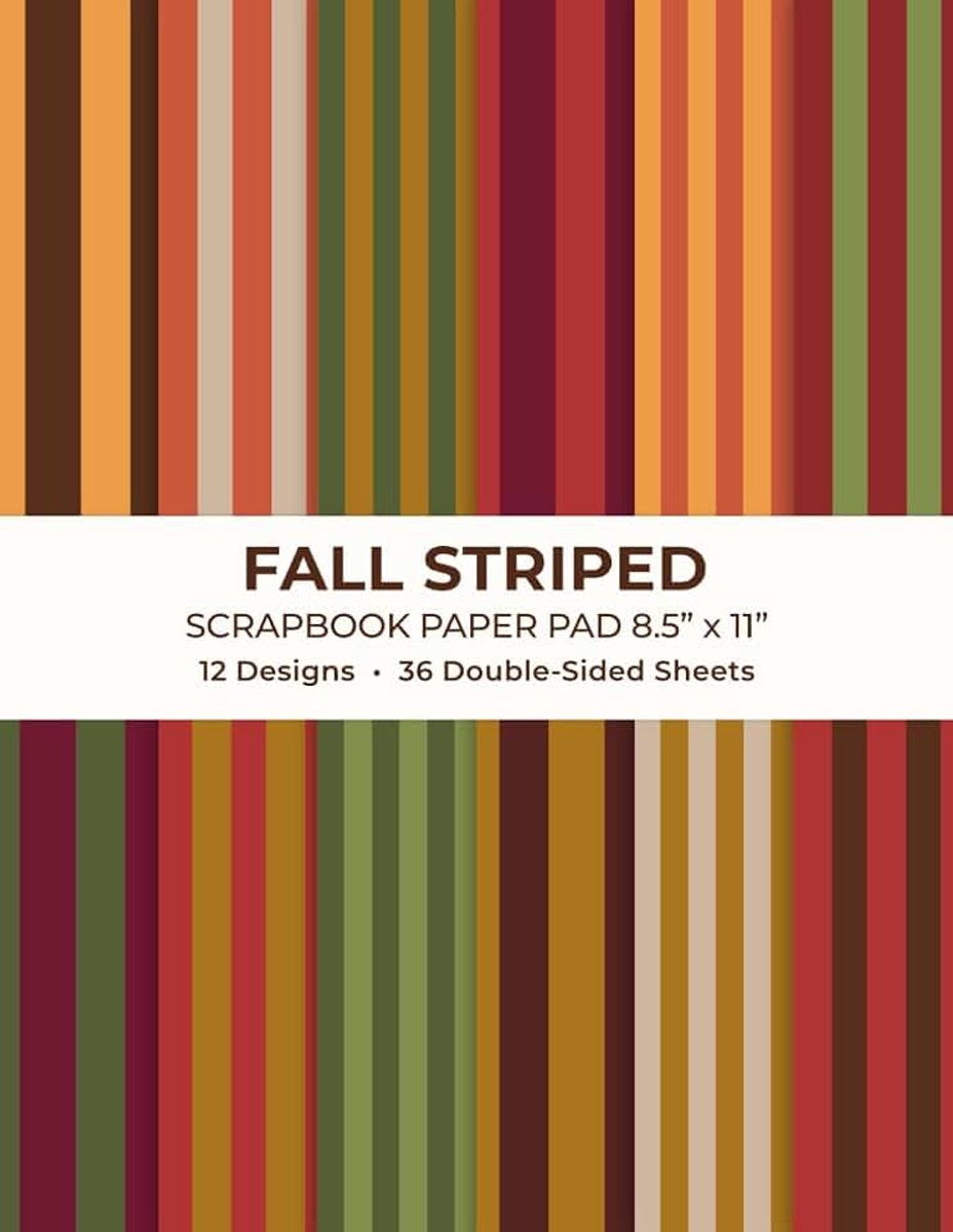 Striped Scrapbook Paper Pad 8.5” x 11”: Autumn Stripes Craft Paper | 12 Designs | 36 Double-Sided Sheets for Scrapbooking, Journaling and Crafting