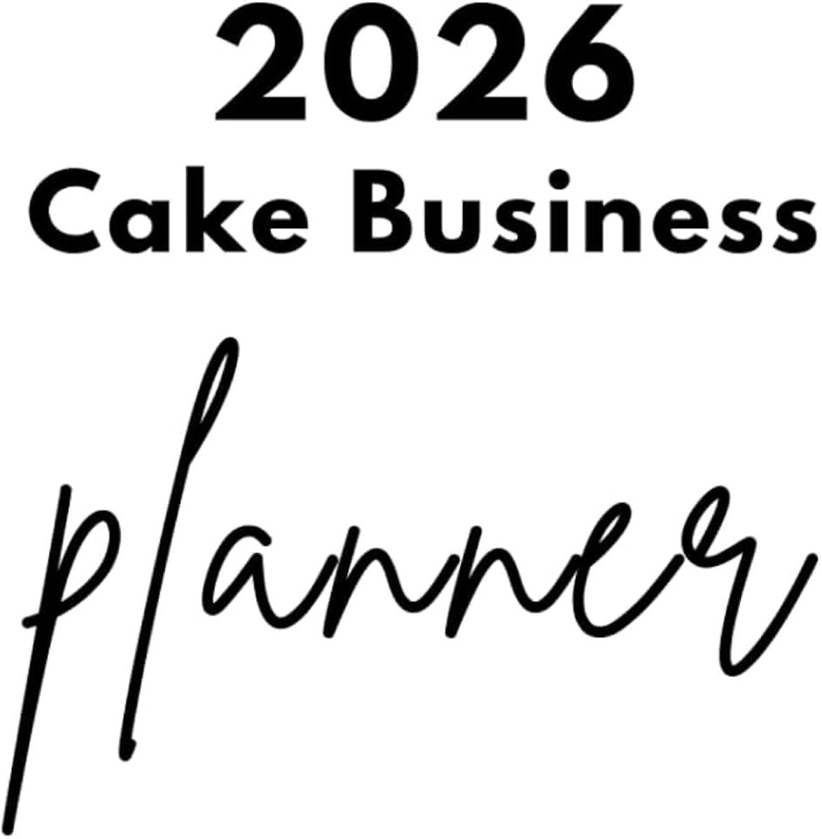 2026 Cake Business Planner