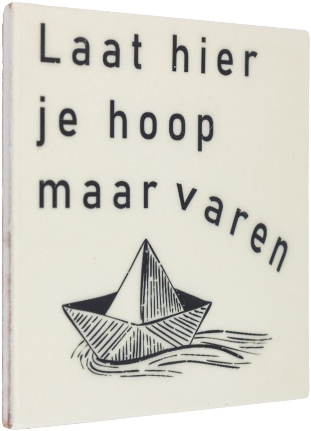 Tegeltje Laat hier je hoop maar varen
